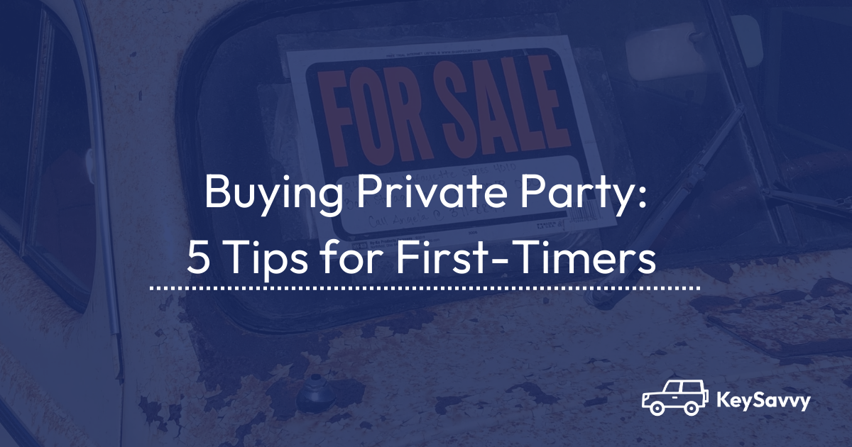 Buying Private Party 5 Tips for FirstTimers KeySavvy Blog